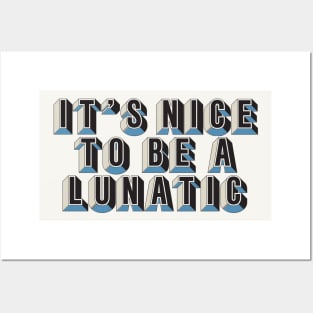 It's nice to be a lunatic - Typography Art Posters and Art